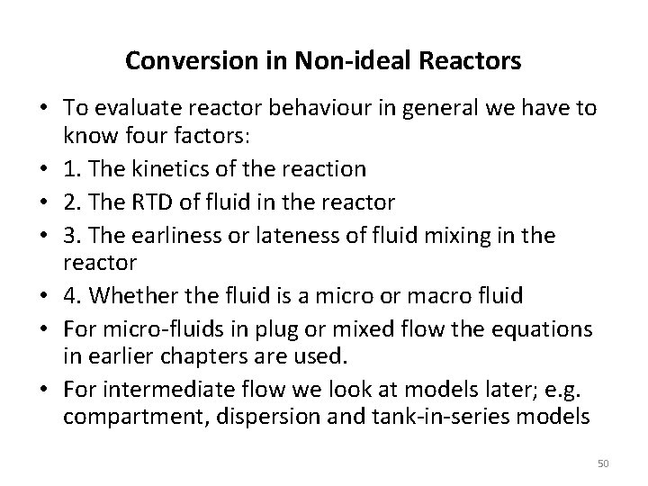 Conversion in Non-ideal Reactors • To evaluate reactor behaviour in general we have to