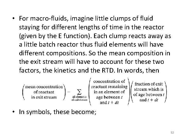  • For macro-fluids, imagine little clumps of fluid staying for different lengths of