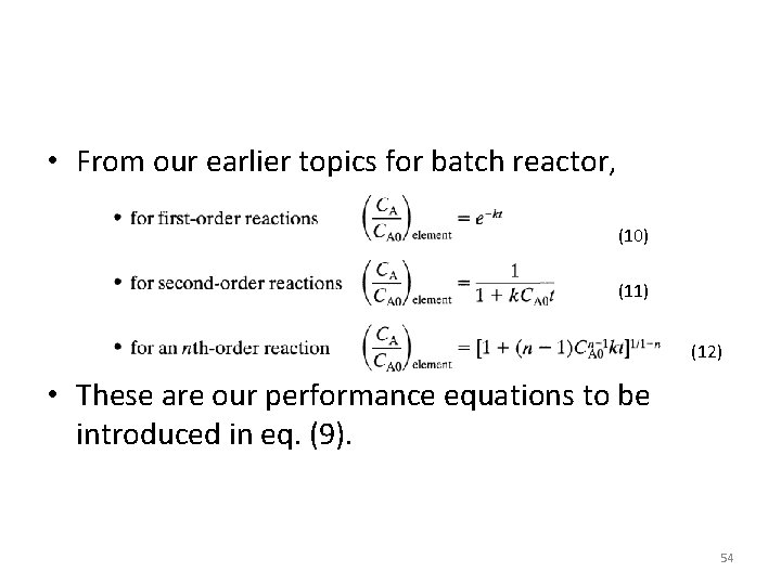  • From our earlier topics for batch reactor, (10) (11) (12) • These