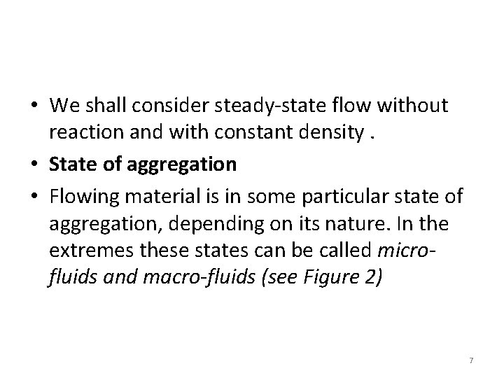  • We shall consider steady-state flow without reaction and with constant density. •