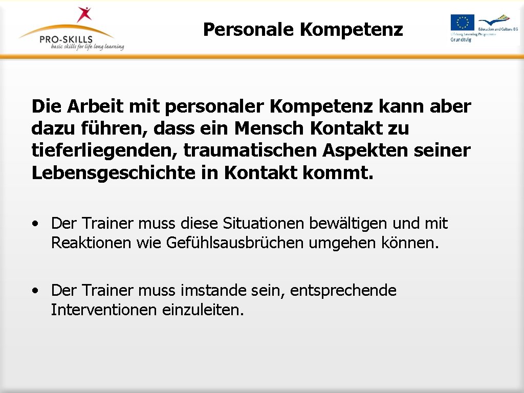 Personale Kompetenz Die Arbeit mit personaler Kompetenz kann aber dazu führen, dass ein Mensch