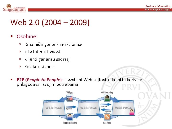 Poslovna informatika Prof. dr Angelina Njeguš Web 2. 0 (2004 – 2009) § Osobine: