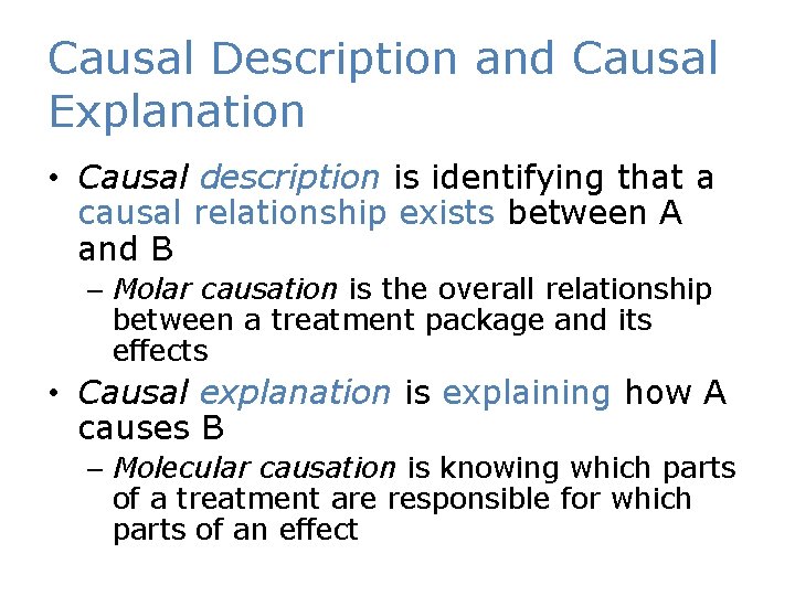 Causal Description and Causal Explanation • Causal description is identifying that a causal relationship