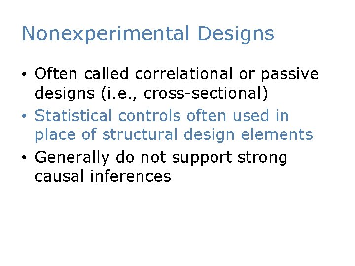 Nonexperimental Designs • Often called correlational or passive designs (i. e. , cross-sectional) •