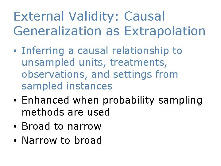 External Validity: Causal Generalization as Extrapolation • Inferring a causal relationship to unsampled units,