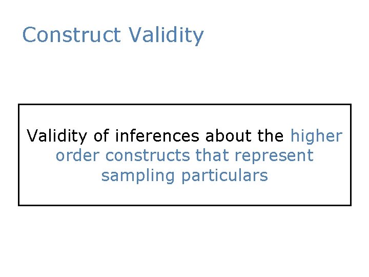 Construct Validity of inferences about the higher order constructs that represent sampling particulars 