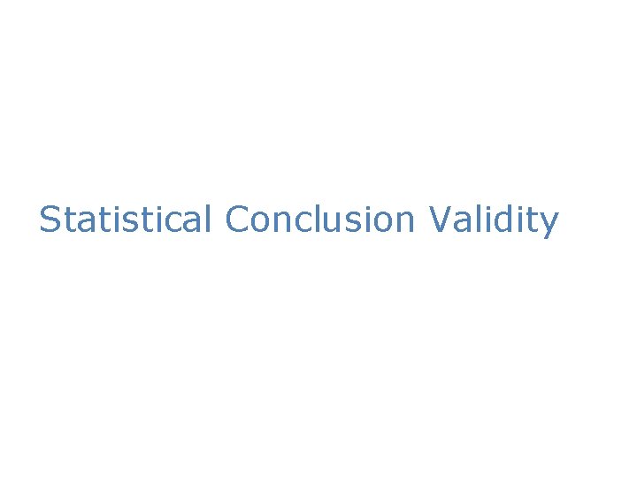 Statistical Conclusion Validity 