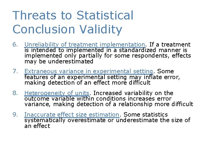 Threats to Statistical Conclusion Validity 6. Unreliability of treatment implementation. If a treatment is