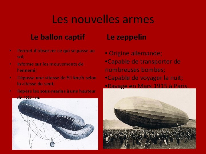 Les nouvelles armes Le ballon captif • • Permet d’observer ce qui se passe