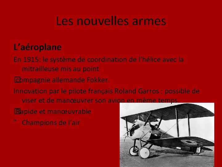 Les nouvelles armes L’aéroplane En 1915: le système de coordination de l’hélice avec la