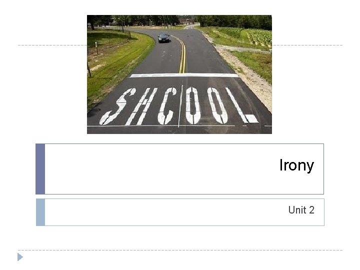 Irony Unit 2 Irony Unit 2