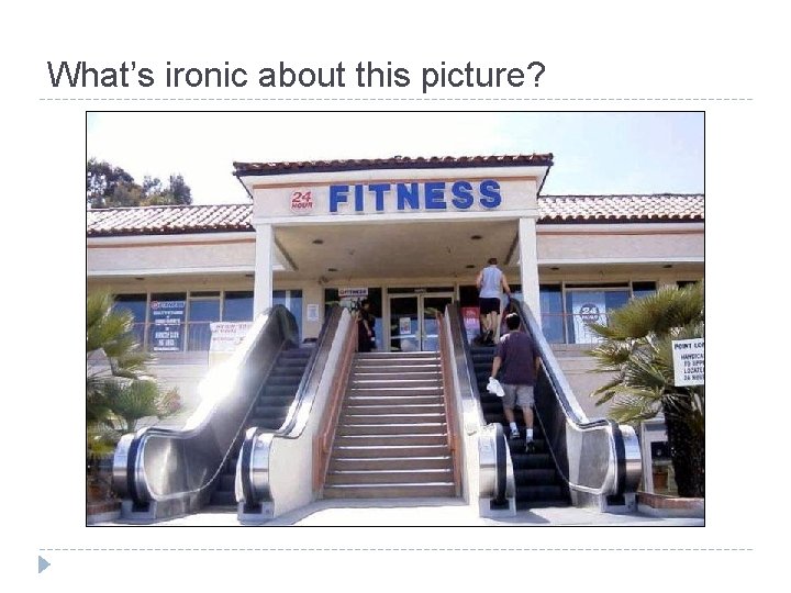 What’s ironic about this picture? What’s ironic about this picture?