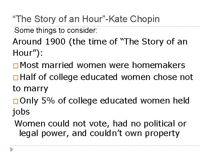 “The Story of an Hour”-Kate Chopin Some things to consider: Around 1900 (the time “The Story of an Hour”-Kate Chopin Some things to consider: Around 1900 (the time