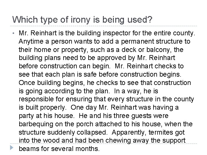 Which type of irony is being used? • Mr. Reinhart is the building inspector Which type of irony is being used? • Mr. Reinhart is the building inspector