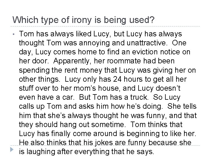 Which type of irony is being used? • Tom has always liked Lucy, but Which type of irony is being used? • Tom has always liked Lucy, but