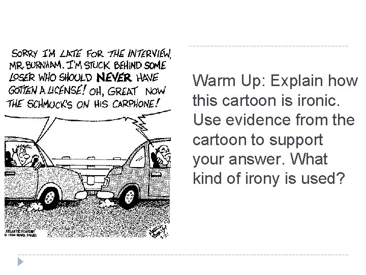 Warm Up: Explain how this cartoon is ironic. Use evidence from the cartoon to Warm Up: Explain how this cartoon is ironic. Use evidence from the cartoon to