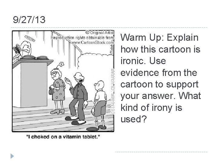9/27/13 Warm Up: Explain how this cartoon is ironic. Use evidence from the cartoon 9/27/13 Warm Up: Explain how this cartoon is ironic. Use evidence from the cartoon