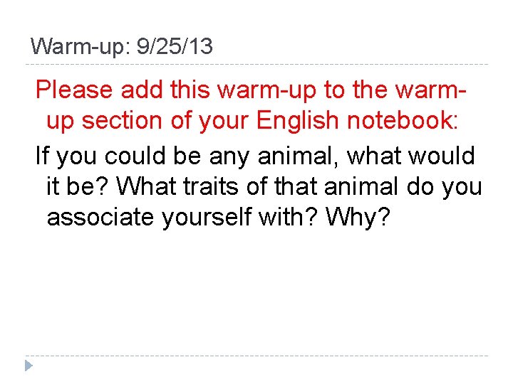 Warm-up: 9/25/13 Please add this warm-up to the warmup section of your English notebook: Warm-up: 9/25/13 Please add this warm-up to the warmup section of your English notebook: