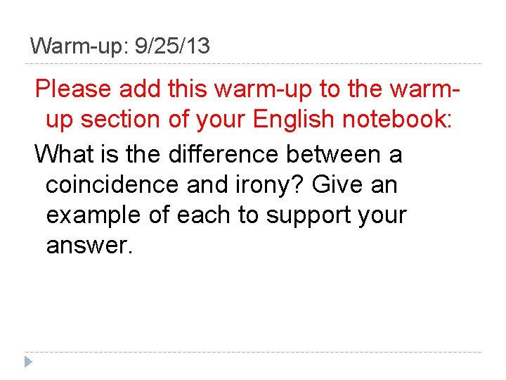 Warm-up: 9/25/13 Please add this warm-up to the warmup section of your English notebook: Warm-up: 9/25/13 Please add this warm-up to the warmup section of your English notebook:
