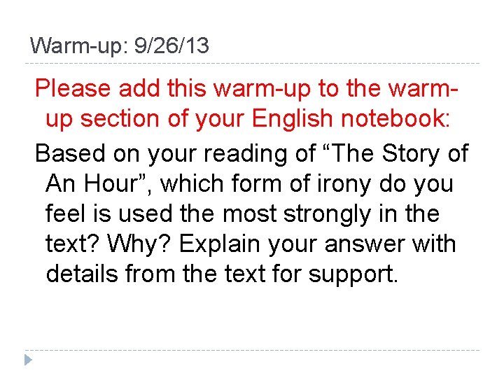 Warm-up: 9/26/13 Please add this warm-up to the warmup section of your English notebook: Warm-up: 9/26/13 Please add this warm-up to the warmup section of your English notebook: