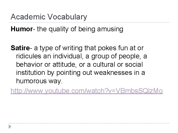 Academic Vocabulary Humor- the quality of being amusing Satire- a type of writing that Academic Vocabulary Humor- the quality of being amusing Satire- a type of writing that