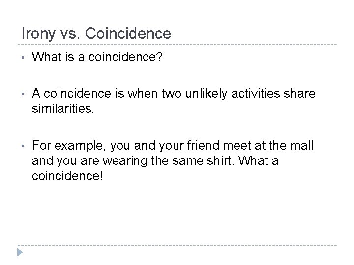Irony vs. Coincidence • What is a coincidence? • A coincidence is when two Irony vs. Coincidence • What is a coincidence? • A coincidence is when two