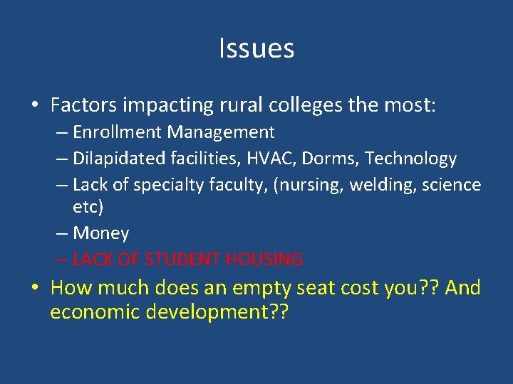 Issues • Factors impacting rural colleges the most: – Enrollment Management – Dilapidated facilities,