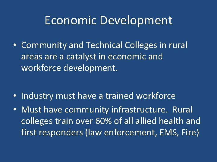 Economic Development • Community and Technical Colleges in rural areas are a catalyst in