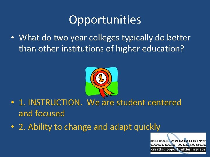 Opportunities • What do two year colleges typically do better than other institutions of