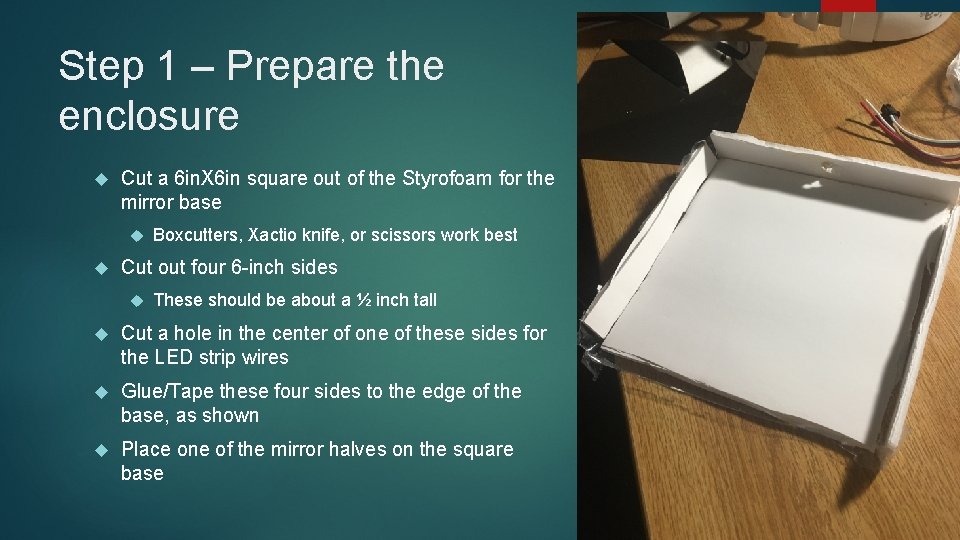 Step 1 – Prepare the enclosure Cut a 6 in. X 6 in square