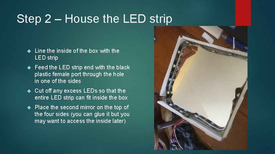 Step 2 – House the LED strip Line the inside of the box with