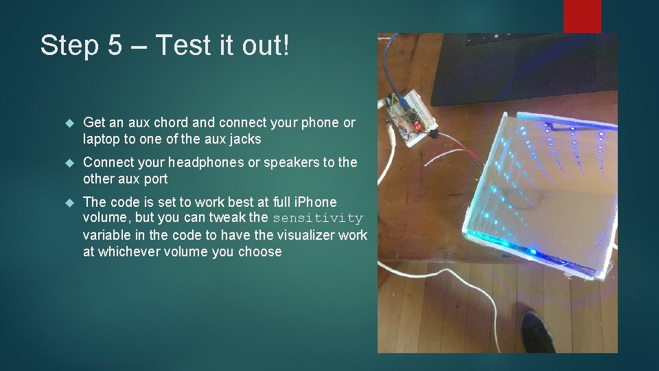 Step 5 – Test it out! Get an aux chord and connect your phone