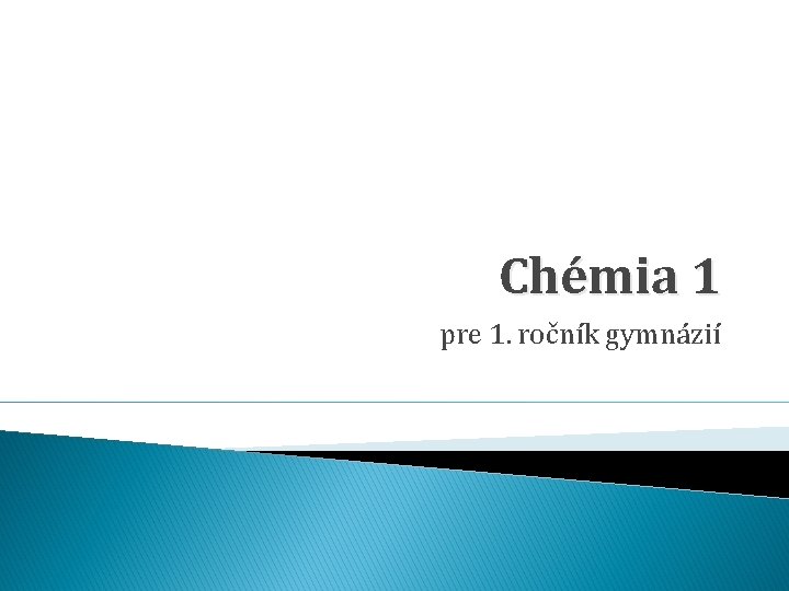 Chémia 1 pre 1. ročník gymnázií 