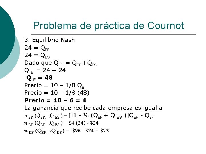 Problema de práctica de Cournot 3. Equilibrio Nash 24 = QEF 24 = QES