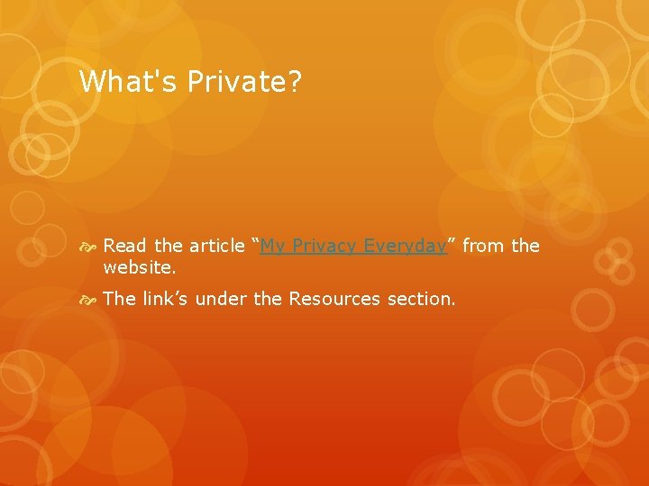 What's Private? Read the article “My Privacy Everyday” from the website. The link’s under