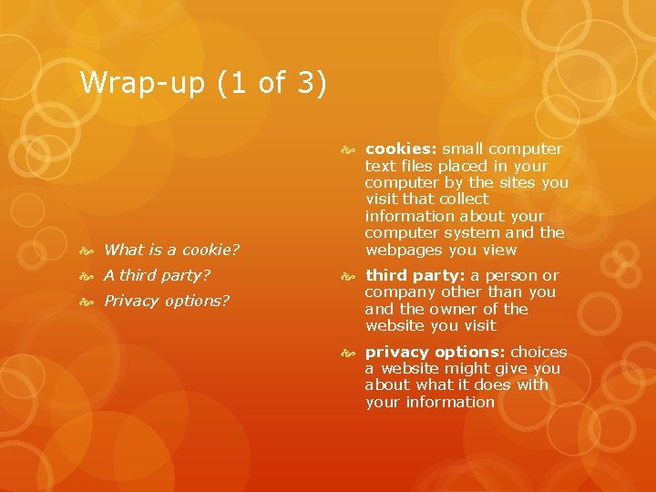 Wrap-up (1 of 3) What is a cookie? A third party? Privacy options? cookies: