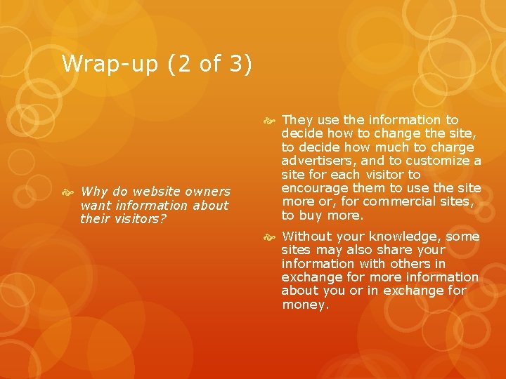 Wrap-up (2 of 3) Why do website owners want information about their visitors? They