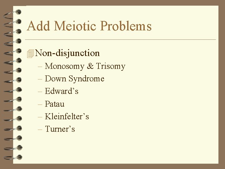 Add Meiotic Problems 4 Non-disjunction – Monosomy & Trisomy – Down Syndrome – Edward’s Add Meiotic Problems 4 Non-disjunction – Monosomy & Trisomy – Down Syndrome – Edward’s