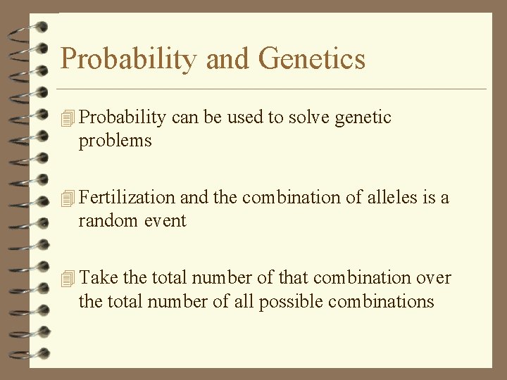 Probability and Genetics 4 Probability can be used to solve genetic problems 4 Fertilization Probability and Genetics 4 Probability can be used to solve genetic problems 4 Fertilization