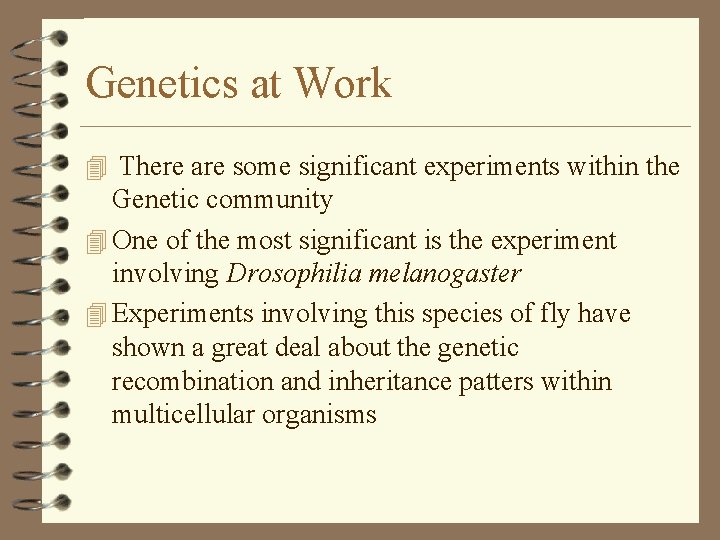 Genetics at Work 4 There are some significant experiments within the Genetic community 4 Genetics at Work 4 There are some significant experiments within the Genetic community 4