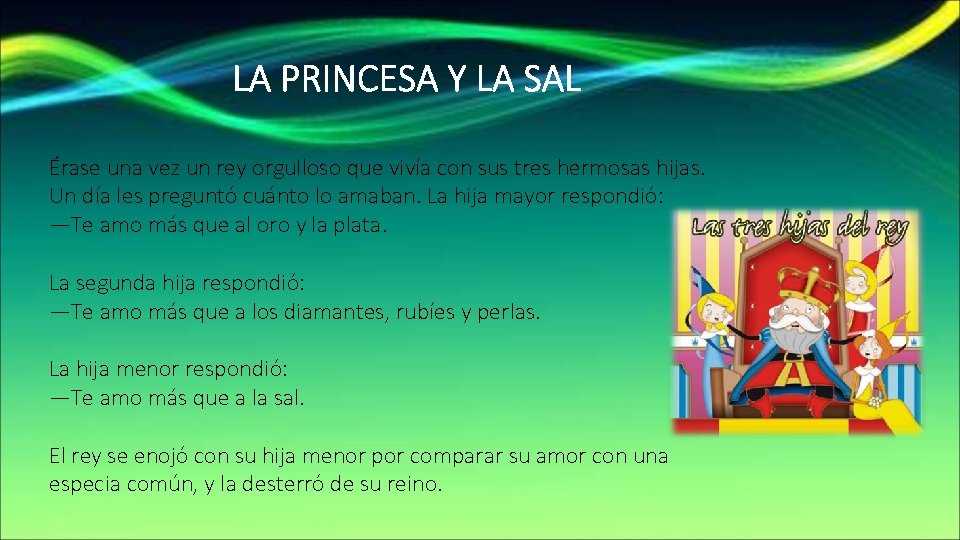 LA PRINCESA Y LA SAL Érase una vez un rey orgulloso que vivía con