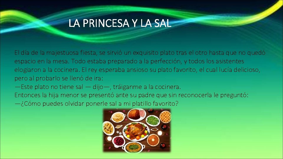 LA PRINCESA Y LA SAL El día de la majestuosa fiesta, se sirvió un