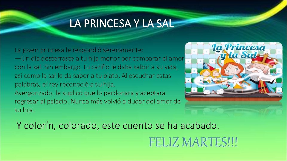LA PRINCESA Y LA SAL La joven princesa le respondió serenamente: —Un día desterraste