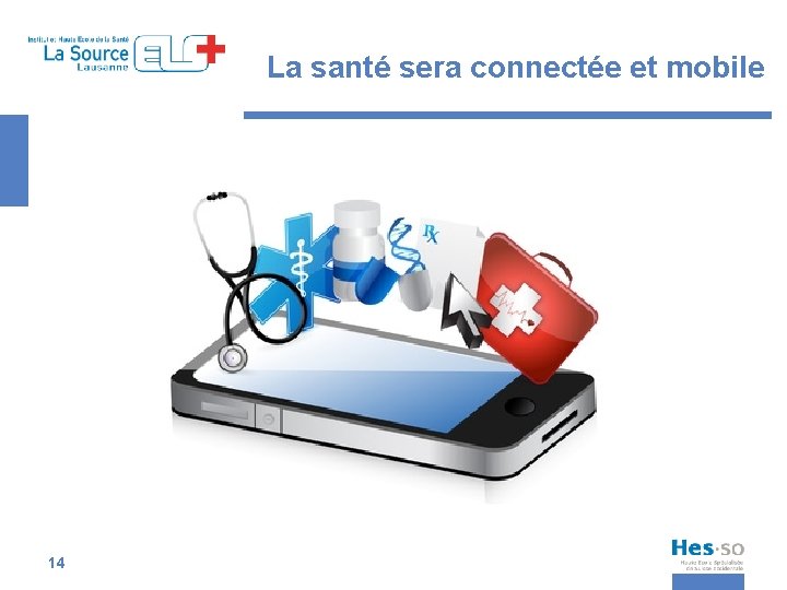 La santé sera connectée et mobile 14 