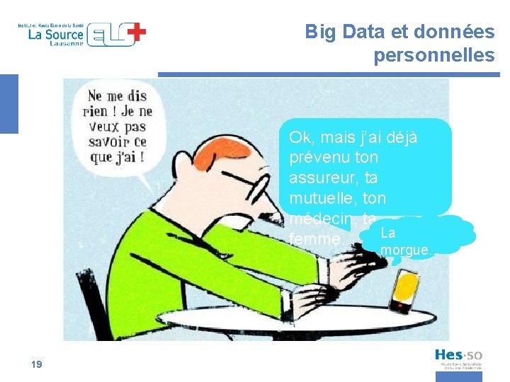 Big Data et données personnelles Ok, mais j’ai déjà prévenu ton assureur, ta mutuelle,