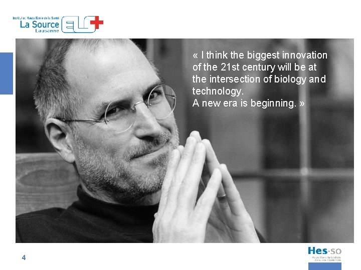  « I think the biggest innovation of the 21 st century will be