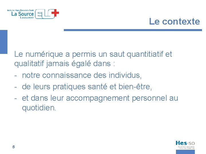 Le contexte Le numérique a permis un saut quantitiatif et qualitatif jamais égalé dans