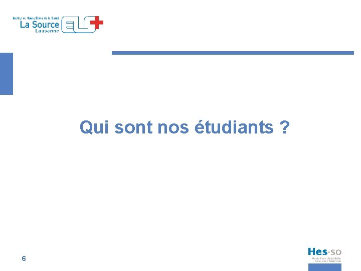 Qui sont nos étudiants ? 6 