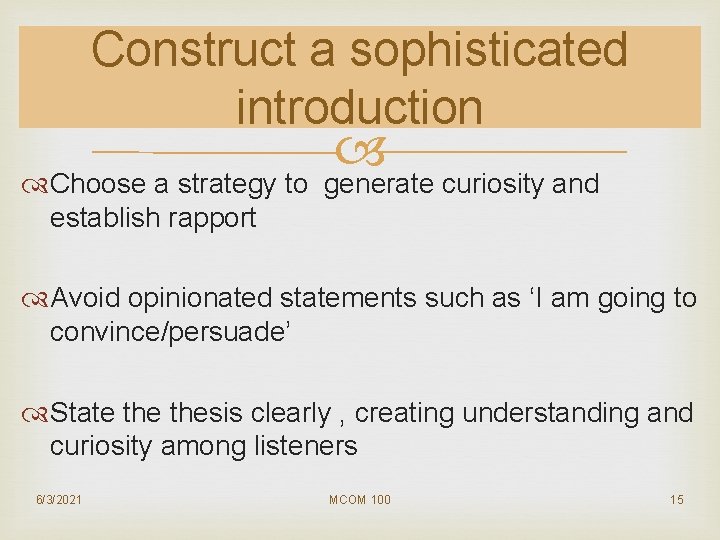 Construct a sophisticated introduction Choose a strategy to generate curiosity and establish rapport Avoid