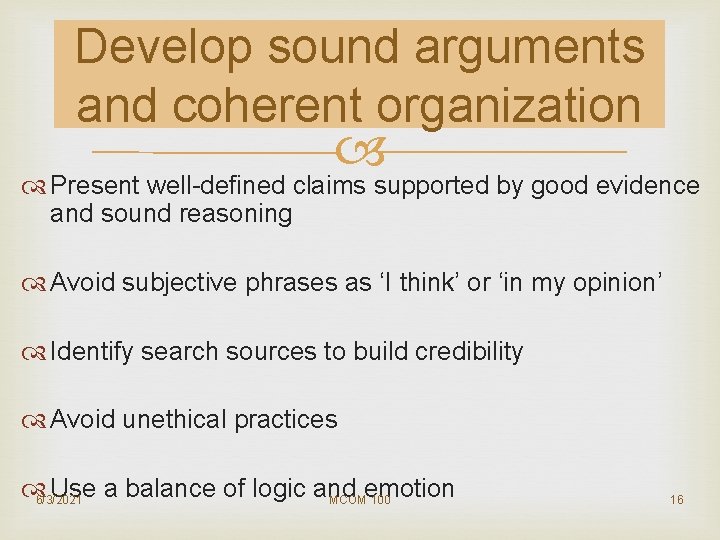 Develop sound arguments and coherent organization Present well-defined claims supported by good evidence and